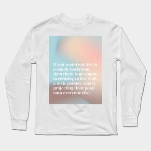 Smelly Bathroom Toxic Person Quote Long Sleeve T-Shirt